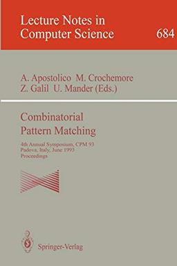 Combinatorial Pattern Matching: 4th Annual Symposium, CPM 93, Padova, Italy, June 2-4, 1993. Proceedings (Lecture Notes in Computer Science, 684, Band 684)