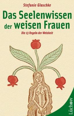 Das Seelenwissen der weisen Frauen: Die 13 Regeln der Weisheit