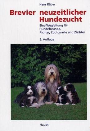 Brevier neuzeitlicher Hundezucht. Eine Wegleitung für Hundefreunde, Richter, Zuchtwarte, Züchter und solche, die es werden wollen