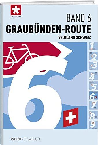 Veloland Schweiz Band 6: Graubünden-Route (Veloland Schweiz / Routenführer)