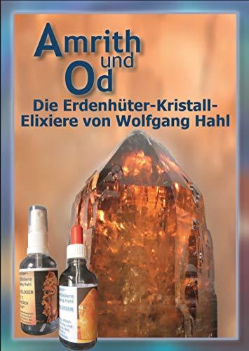 Amrith und Od - Die Erdenhüter-Kristall-Elixiere von Wolfgang Hahl