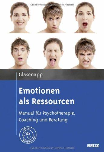 Emotionen als Ressourcen: Manual für Psychotherapie, Coaching und Beratung. Mit Online-Materialien