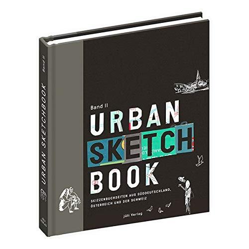 Urban Sketchbook Band II: Skizzenbuchseiten aus Süddeutschland, Österreich und der Schweiz