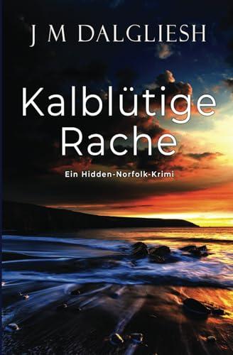 Kalblütige Rache: Ein Hidden-Norfolk-Krimi