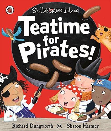 Teatime for Pirates!: A Ladybird Skullabones Island picture book (Skullabones Island Picture Bk)