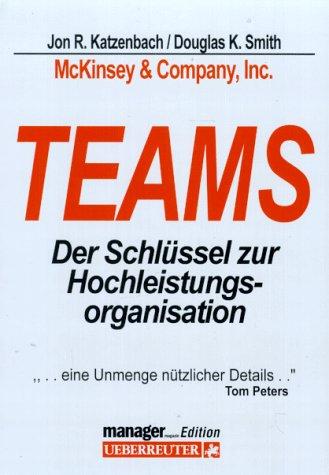 Teams. Der Schlüssel zur Hochleistungsorganisation