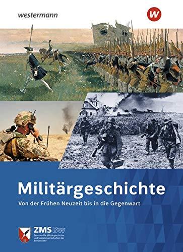 Handbuch der Militärgeschichte / Militärgeschichte: Von der Frühen Neuzeit bis in die Gegenwart