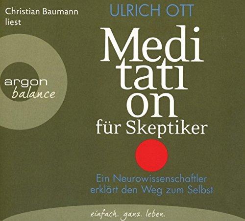 Meditation für Skeptiker: Ein Neurowissenschaftler erklärt den Weg zum Selbst