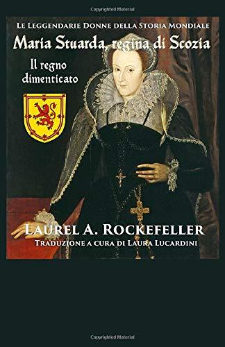 Maria Stuarda regina di Scozia: il regno dimenticato