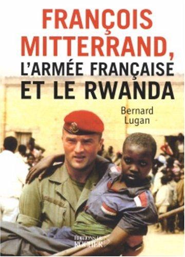 François Mitterrand, l'armée française et le Rwanda