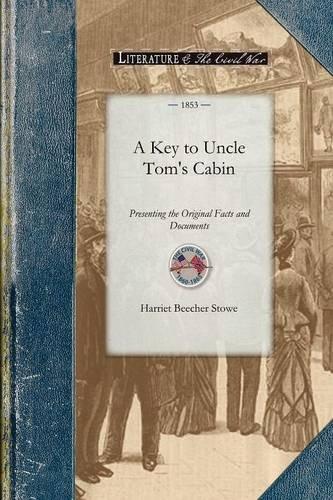 Key to Uncle Tom's Cabin: Presenting the Original Facts and Documents Upon Which the Story Is Founded. Together with Corroborative Statements Ve (Civil War)