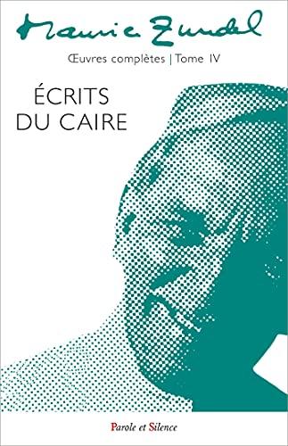 Oeuvres complètes. Vol. 4. Ecrits du Caire : écrits de 1940 à 1946