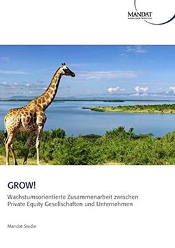 GROW!: Wachstumsorientierte Zusammenarbeit zwischen Private Equity Gesellschaften und Unternehmen