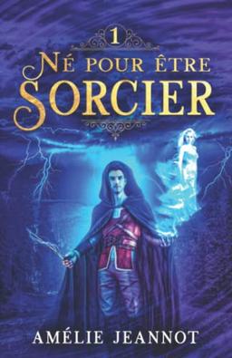 Né pour être Sorcier: Tome 1