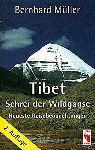 Tibet - Schrei der Wildgänse: Neueste Reisebeobachtungen (Frieling - Reisen)