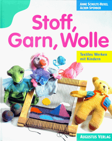 Stoff, Garn, Wolle. Textiles Werken mit Kindern