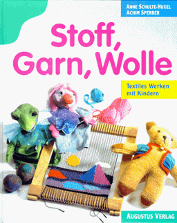 Stoff, Garn, Wolle. Textiles Werken mit Kindern