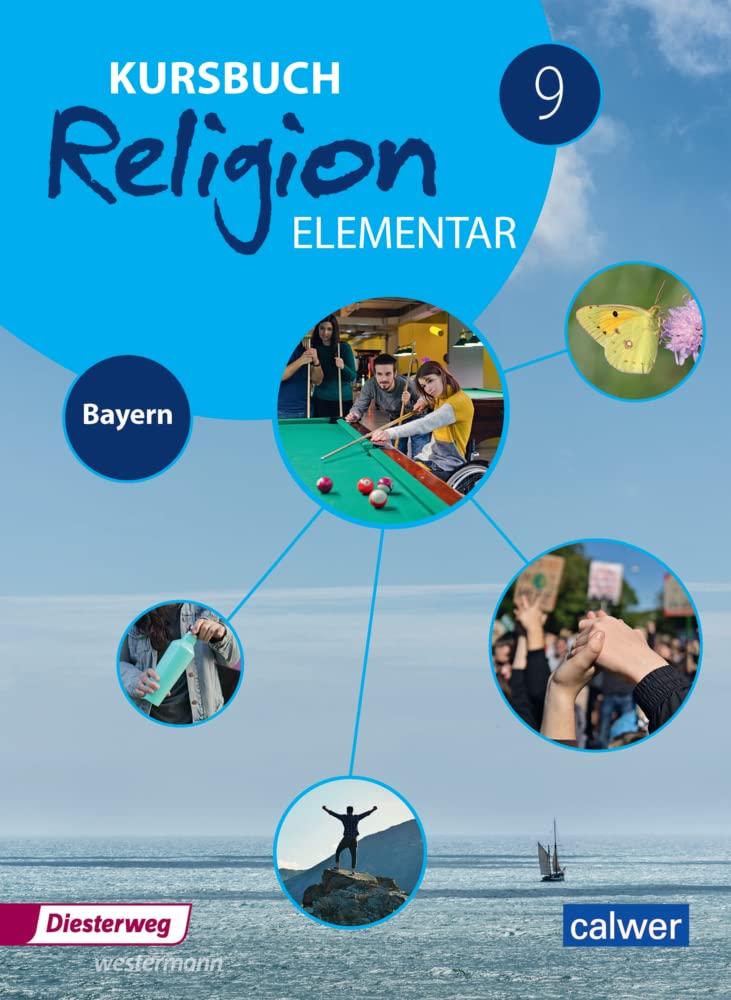 Kursbuch Religion Elementar 9 - Ausgabe für Bayern: Schulbuch 9: Schülerbuch (Kursbuch Religion Elementar: Ausgabe für Bayern)