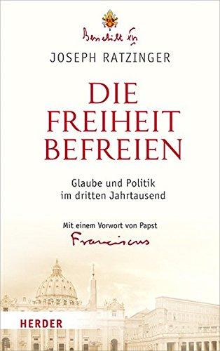 Die Freiheit befreien: Glaube und Politik im dritten Jahrtausend