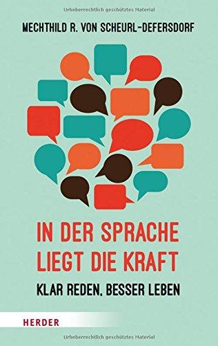 In der Sprache liegt die Kraft: Klar reden, besser leben (HERDER spektrum)