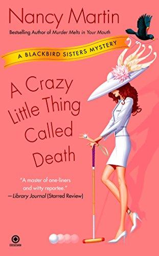 A Crazy Little Thing Called Death: A Blackbird Sisters Mystery (Blackbird Sisters Mysteries)