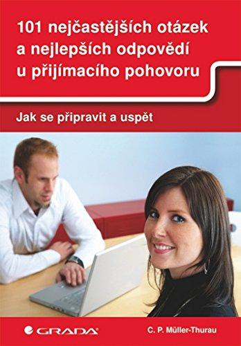 101 nejčastějších otázek a nejlepších odpovědí u přijímacího pohorovu: Jak se připravit a uspět (2011)