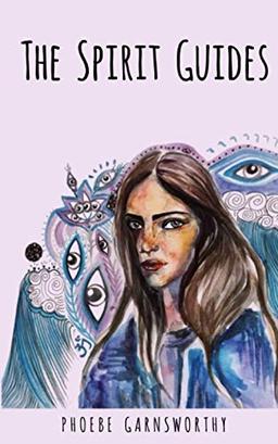 The Spirit Guides: A Coming of Age Novella that Explores our Connection to the Spirit World