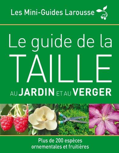 Le guide la taille au jardin et au verger