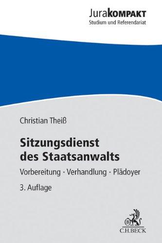 Sitzungsdienst des Staatsanwalts: Vorbereitung - Verhandlung - Plädoyer