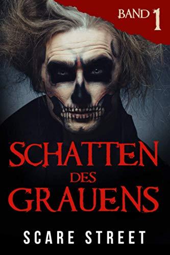 Schatten des Grauens Band 1: Horror-Kurzgeschichtensammlung mit gruseligen Geistern, paranormalen und übernatürlichen Monstern