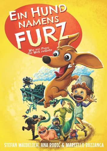 Ein Hund namens Furz: Wie ein Pups die Welt rettete.