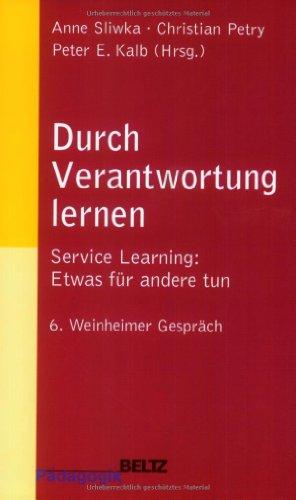 Durch Verantwortung lernen: Service Learning: Etwas für andere tun. 6. Weinheimer Gespräch (Beltz Pädagogik)