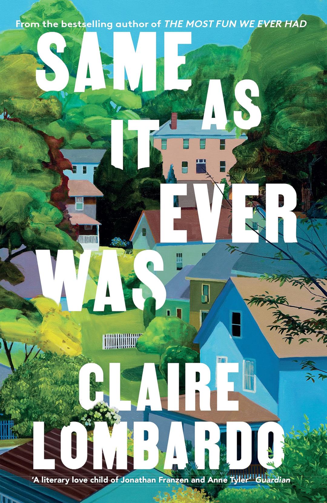 Same As It Ever Was: The immersive and joyful new novel from the author of Reese’s Bookclub pick The Most Fun We Ever Had