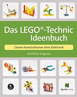 Das LEGO®-Technic-Ideenbuch: Clevere Konstruktionen ohne Elektronik