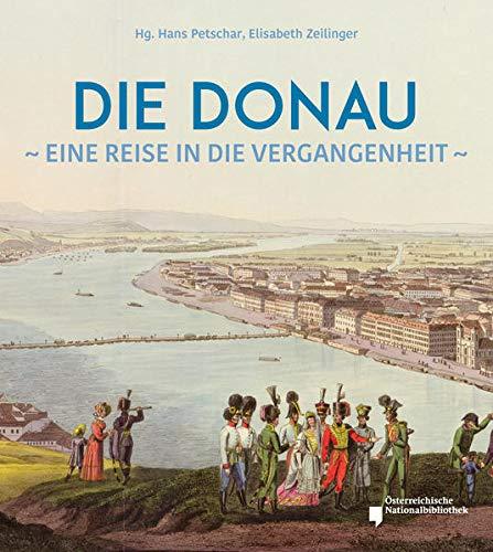 Die Donau: Eine Reise in die Vergangenheit