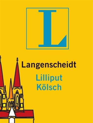 Langenscheidt Lilliput Kölsch: Kölsch-Hochdeutsch/Deutsch-Kölsch (Langenscheidt Dialekt-Lilliputs)