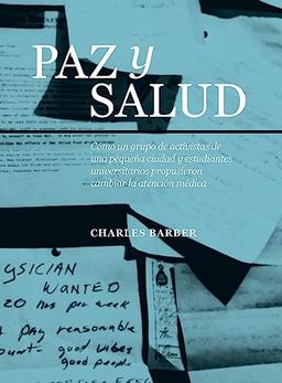 Paz y Salud: Cómo un grupo de activistas de una pequeña ciudad y estudiantes universitarios propusieron cambiar la atención médica