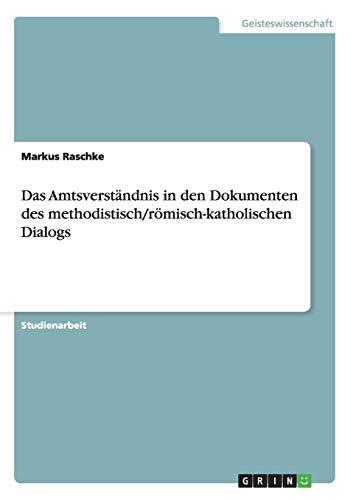 Das Amtsverständnis in den Dokumenten des methodistisch/römisch-katholischen Dialogs