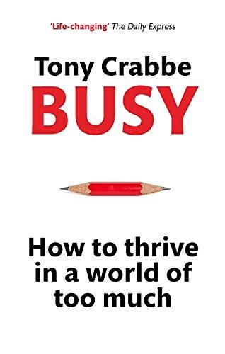 Busy: How to Thrive in a World of Too Much