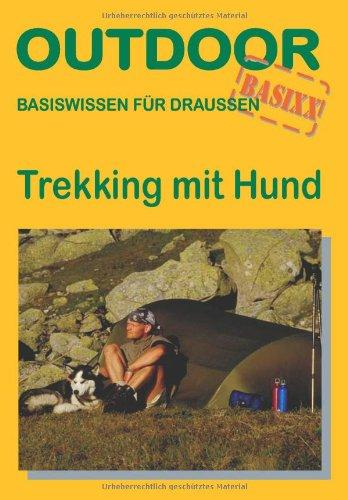 Trekking mit Hund: Basiswissen für draußen