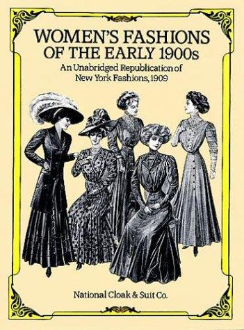 Women's Fashions of the Early 1900s: An Unabridged Republication of "New York Fashions, 1909"