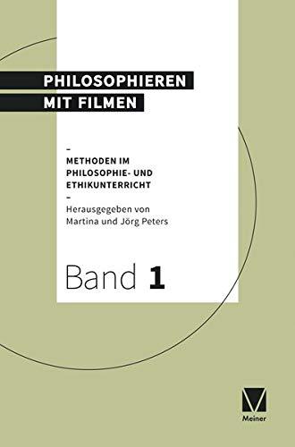 Philosophieren mit Filmen im Unterricht (Methoden im Philosophie- und Ethikunterricht)