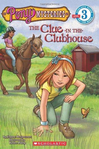 Scholastic Reader Level 3: Pony Mysteries #2: The Clue in the Clubhouse (Scholastic Reader Pony Mysteries - Level 3)