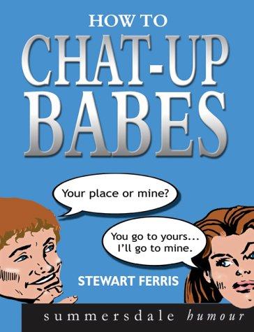 How to Chat-up Babes