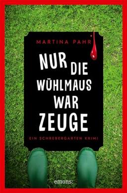 Nur die Wühlmaus war Zeuge: Ein Schrebergarten Krimi