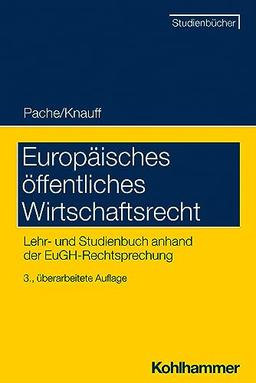 Europäisches öffentliches Wirtschaftsrecht: Lehr- und Studienbuch anhand der EuGH-Rechtsprechung (Studienbücher Rechtswissenschaft)