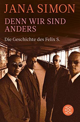 Denn wir sind anders: Die Geschichte des Felix S.