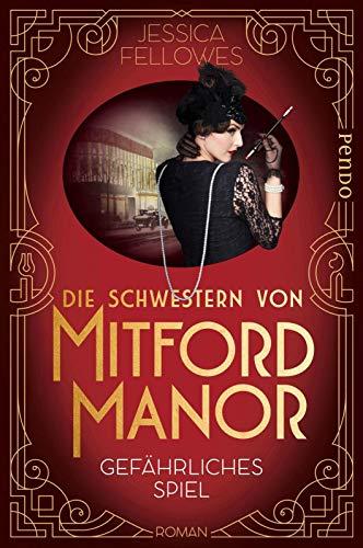 Die Schwestern von Mitford Manor – Gefährliches Spiel: Roman (Mitford-Schwestern, Band 2)