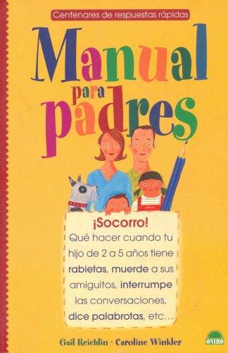 Manual para padres : ¡socorro! qué hacer cuando tu hijo de 2 a 5 años tiene rabietas, muerde a sus amiguitos, interrumpe las conversaciones, dice ... tiene rabietas (El Niño y su Mundo, Band 1)