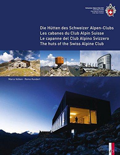 Die Hütten des Schweizer Alpen-Clubs- Les cabanes du Club Alpin Suisse - Le capanne del Club Alpino Svizzero - The Huts of the Swiss Alpine Club